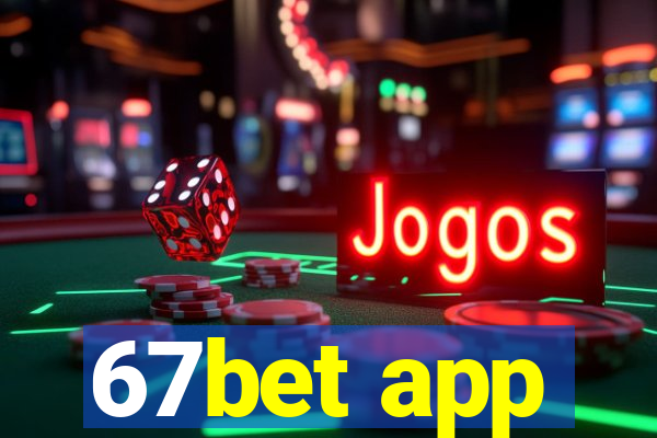 67bet app